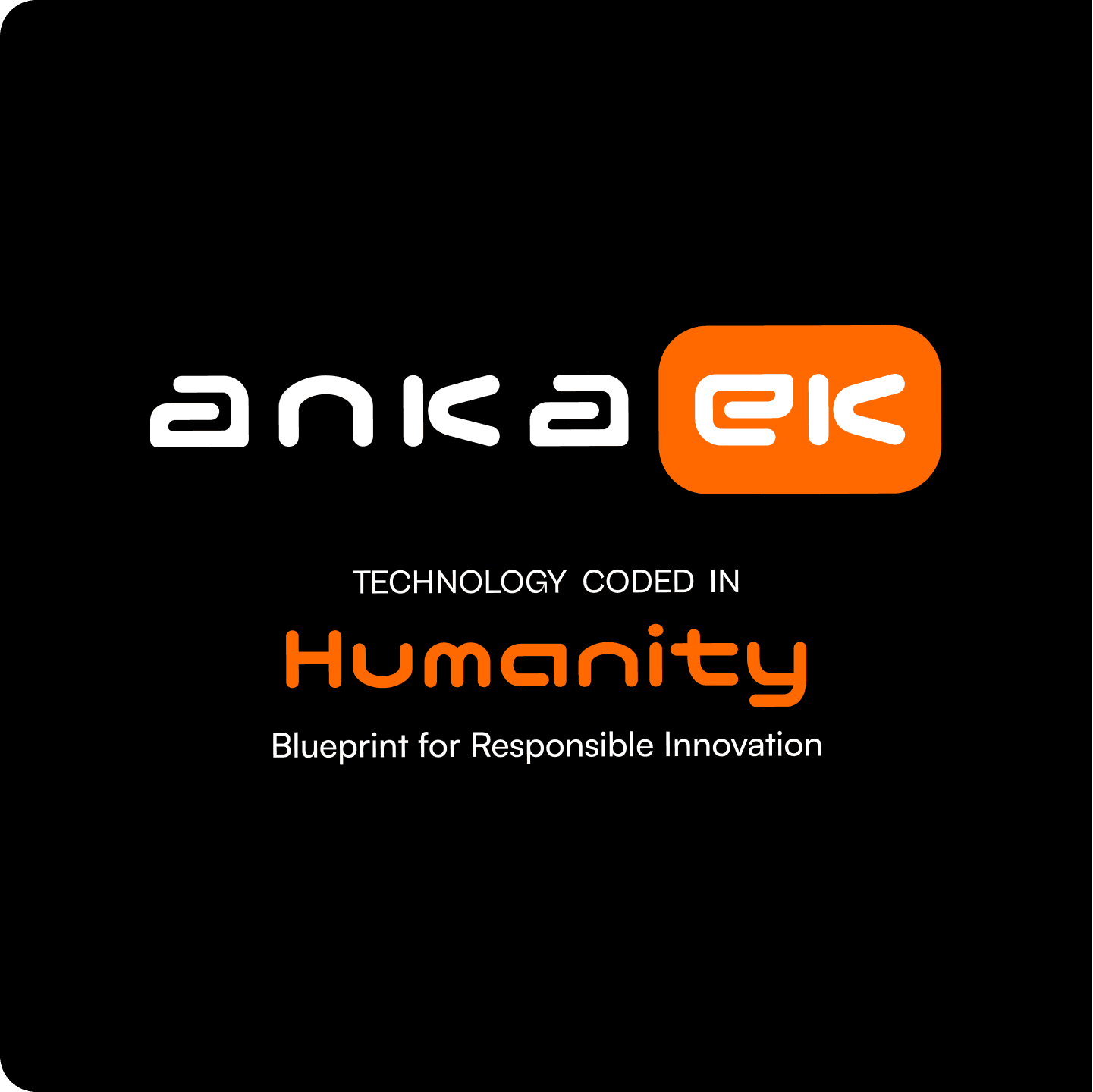 anka EK — Technology Coded in Humanity